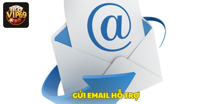Liên hệ hỗ trợ qua email Vip69 để nhận phản hồi chi tiết, phù hợp với các vấn đề không khẩn cấp