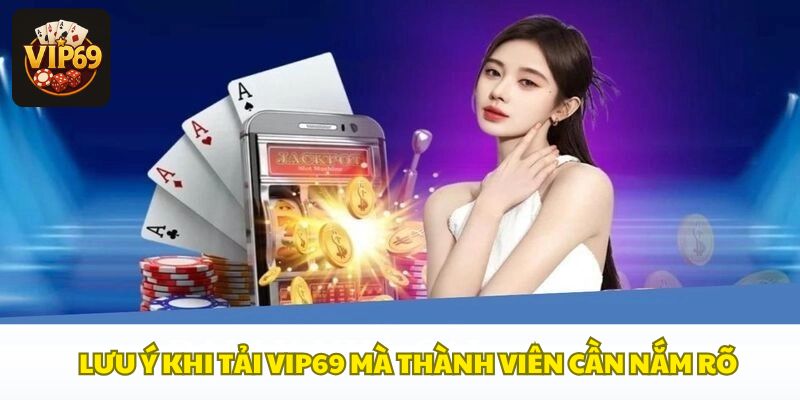 Lưu ý khi cài đặt Vip69